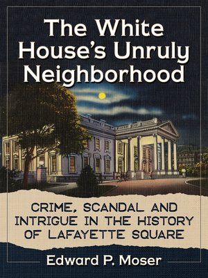 cover image of The White House's Unruly Neighborhood